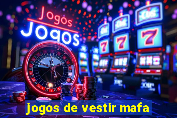 jogos de vestir mafa